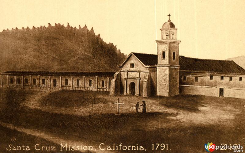 Pictures of Santa Cruz, California: Santa Cruz Mission, California, 1791